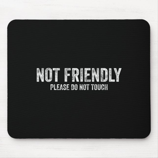 Mousepad Not Friendly Please Do Not Touch Funny Sarcastic Q (Frente)
