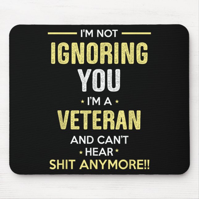 Mousepad Not Ignoring I'm Veteran Can't Hear Sh-t Anymore  (Frente)