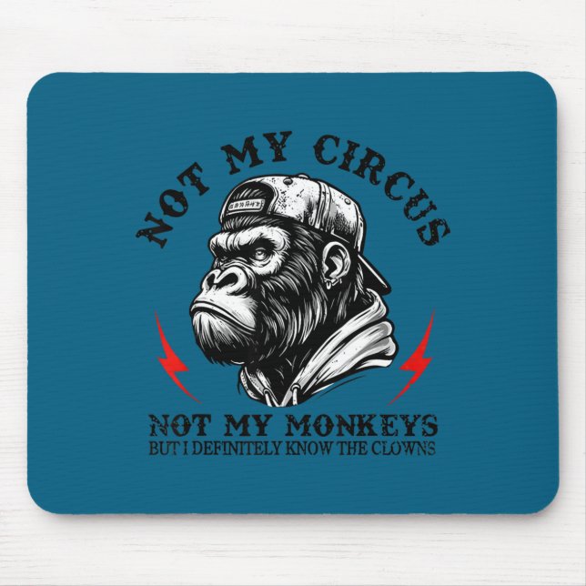 Mousepad Not My Circus Not My Monkeys But I Know All The Cl (Frente)