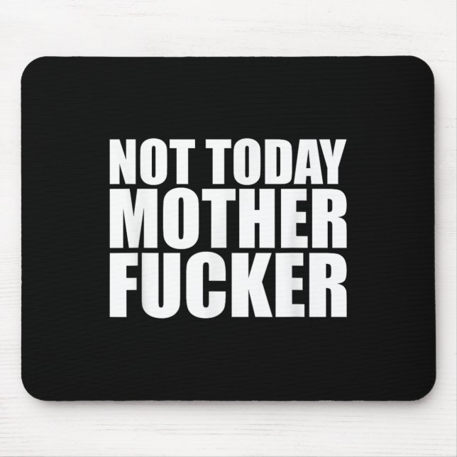 Mousepad Not Today Mother Forer - Werful Motivational State (Frente)