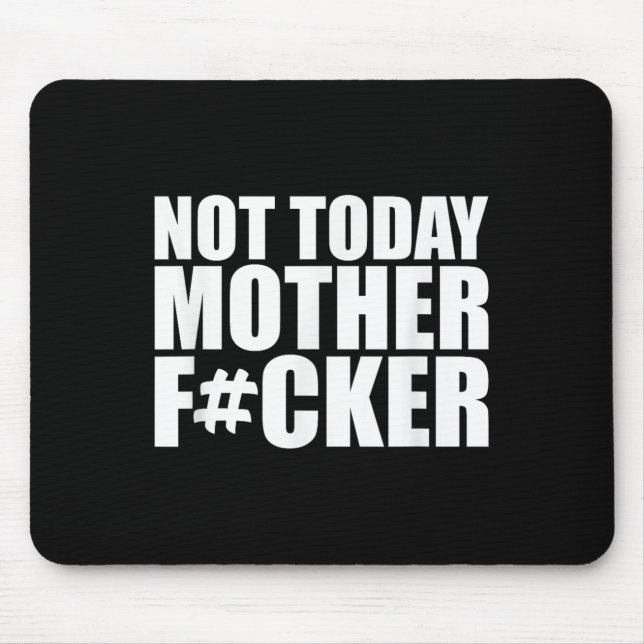 Mousepad Not Today Mother Forer - Werful Motivational State (Frente)