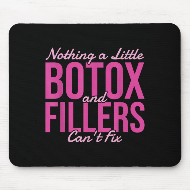 Mousepad Nothing A Little Botox And Fillers Can't Fix  (Frente)