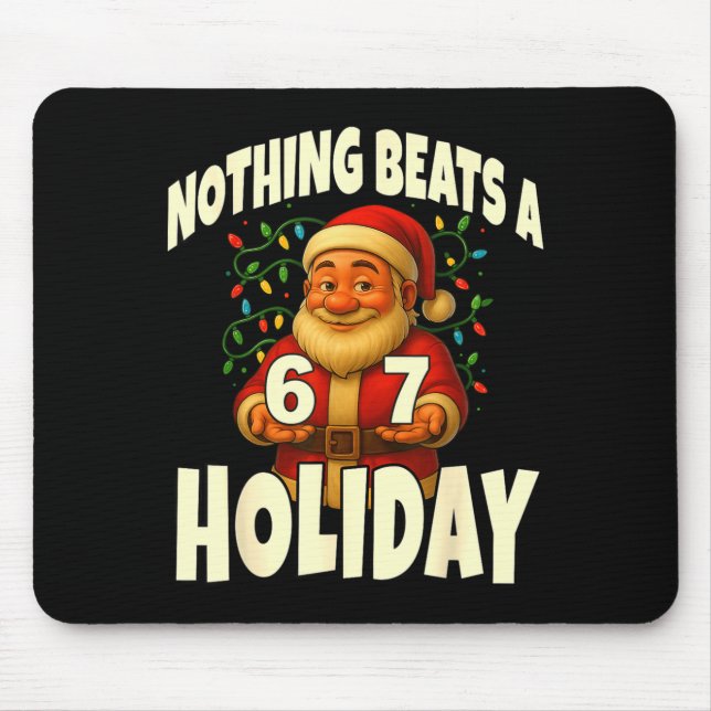 Mousepad Nothing Beats A 6 7 Holiday 67 Ugly Christmas Funn (Frente)