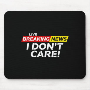 Mousepad Notícias engraçadas Não me importo de Humor Sarcás