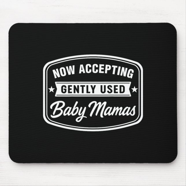 Mousepad Now Accepting Gently Used Baby Mamas Funny Adult D (Frente)