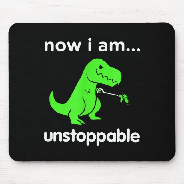 Mousepad Now I Am Unstoppable T-rex Funny Grabber Dinosaur  (Frente)