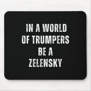 Mousepad Num Mundo De Trumpers Seja Um Zelensky Anti Trump