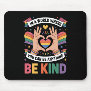 Mousepad Num Mundo Onde Você Pode Ser Qualquer Coisa Seja G