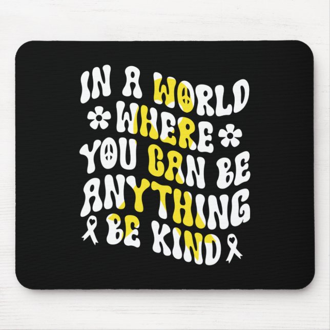 Mousepad Num Mundo Você Pode Ser Qualquer Coisa Seja Gentil (Frente)