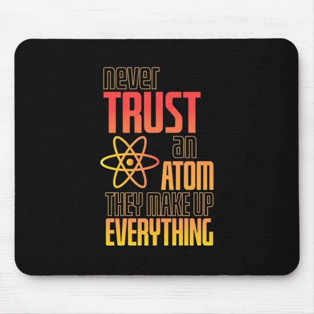 Mousepad Nunca Confie Em Um Atom Eles Fazem Tudo (Frente)
