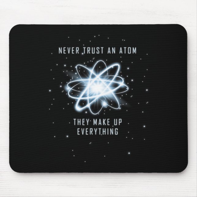 Mousepad Nunca Confie num Átomo Eles Formam Tudo (Frente)