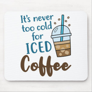 Mousepad Nunca é muito frio para café com leite gelado