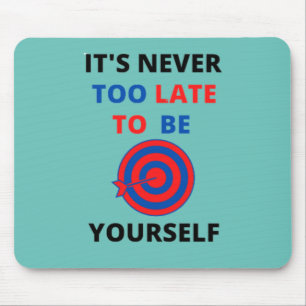 MOUSEPAD NUNCA É TARDE DEMAIS PARA SER A SUA PRÓPRIA MOTI