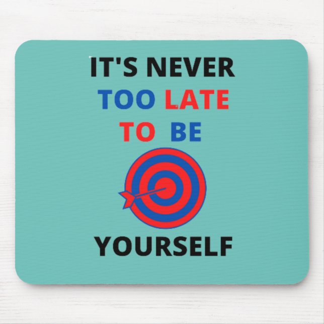 MOUSEPAD NUNCA É TARDE DEMAIS PARA SER A SUA PRÓPRIA MOTIVA (Frente)