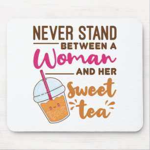 Mousepad Nunca fique entre uma mulher e seu doce chá