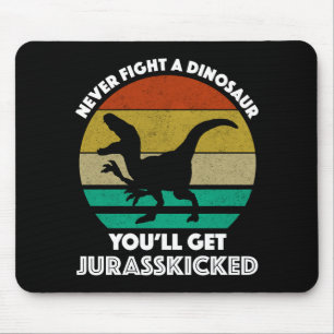 Mousepad Nunca Lute Contra Um Dinossauro - Você Vai Ter Jur