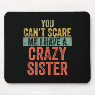 Mousepad O 'não me assusta Eu tenho um Irmã Louco Engra