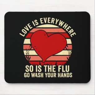 Mousepad O Amor Está em Toda Parte, Mas a Gripe Também Lave