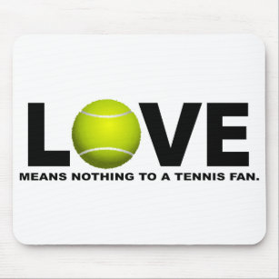 Mousepad O amor não significa nada a um fã de tênis