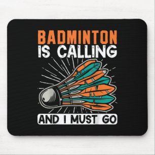 Mousepad O Badminton Está Chamando E Eu Devo Ir Volante