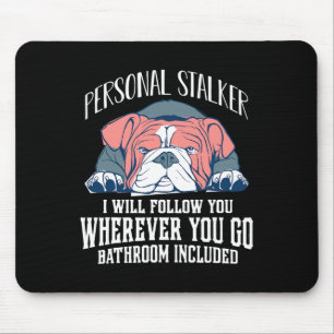 Mousepad O Buldogue Inglês Personal Stalker Vai Segui-Lo