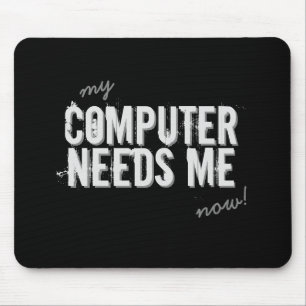 Mousepad O COMPUTADOR engraçado PRECISA-ME cinzento