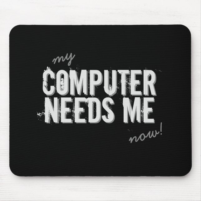 Mousepad O COMPUTADOR engraçado PRECISA-ME cinzento (Frente)