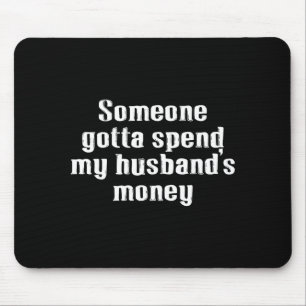 Mousepad O dinheiro do meu marido, família, gastos, casamen