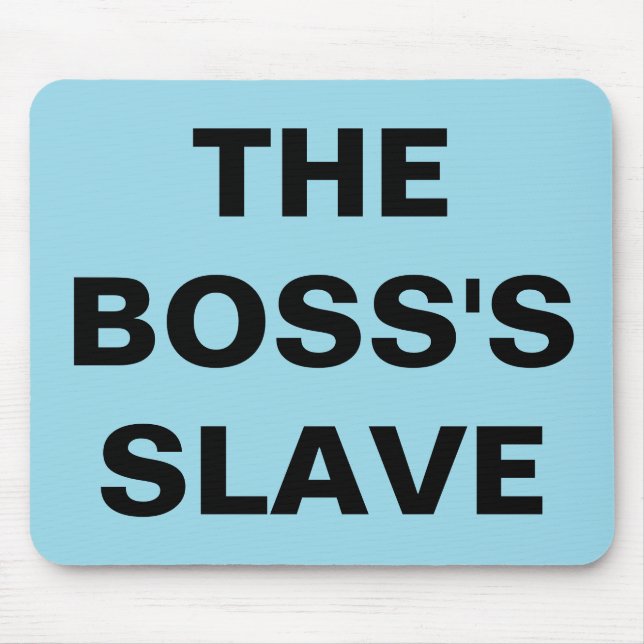 Mousepad O Escravo Do Chefe (Frente)