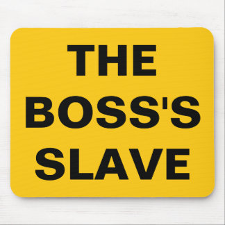 Mousepad O Escravo Do Chefe
