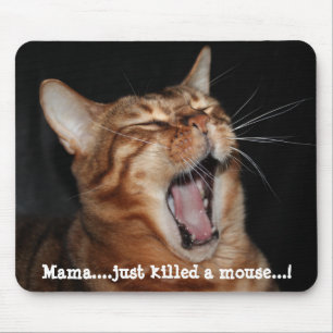 Mousepad O gato "mama do canto Bengal… apenas matou" um