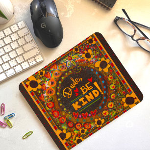 Mousepad O Homem Único Engraçado Seja gentil Daisy Kindness