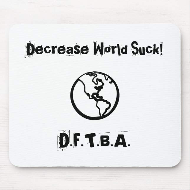 Mousepad O mundo da diminuição suga! , D.F.T.B.A. (Frente)