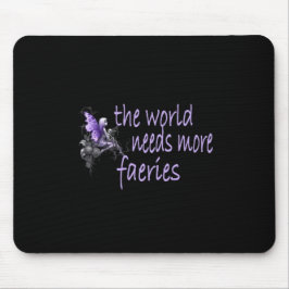 Mousepad O Mundo Precisa de Mais Fadas 