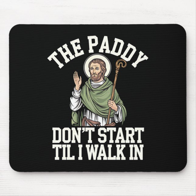 Mousepad O Paddy Não Começa Até Eu Entrar Engraçado Irlandê (Frente)