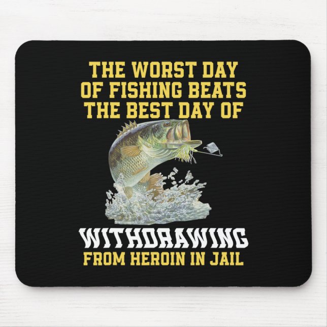 Mousepad O Pior Dia Da Pesca Bate No Melhor Dia Da Manhã (Frente)