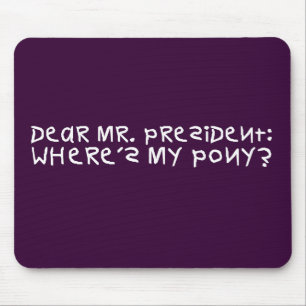 Mousepad O presidente prometeu-me um pônei