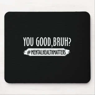 Mousepad O Problema de Saúde Mental Bruh 1?