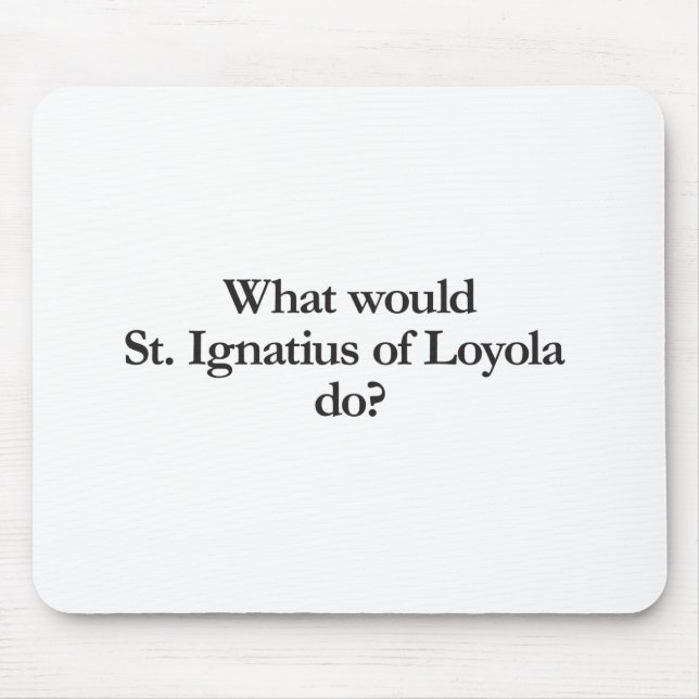 Mousepad o que a rua ignatius da loyola faria (Frente)