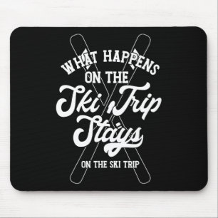 Mousepad O que acontece na viagem de esqui fica na viagem d