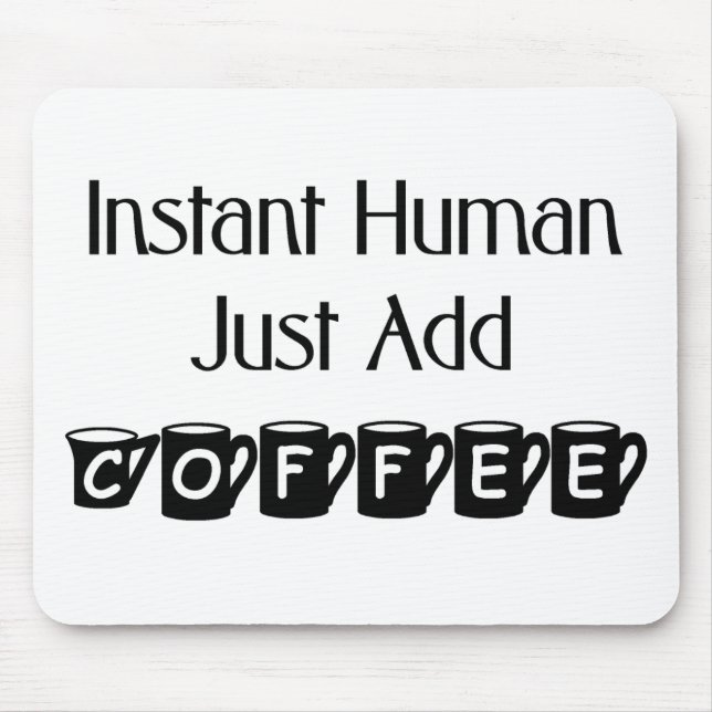 Mousepad O ser humano imediato apenas adiciona o café (Frente)