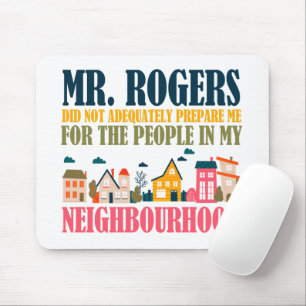 Mousepad O Sr. Rogers não me preparou na minha vizinhança