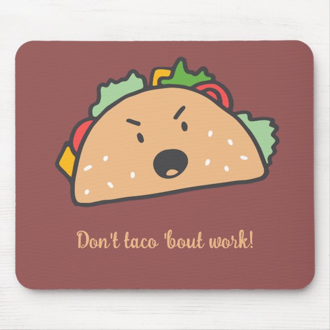 Mousepad O Taco Agrupado Não Taco sobre o trabalho Engraçad (Frente)