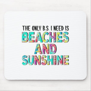 Mousepad O Único Bs Que Preciso É De Praias E Sol.