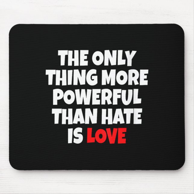 Mousepad O único coisa mais poderosa do que o ódio é as mul (Frente)