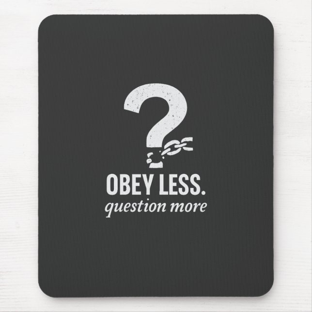 Mousepad Obedeça Menos. Pergunta Mais - Design de citação r (Frente)