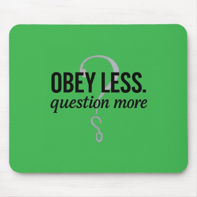Mousepad Obedeça Menos. Pergunta Mais - Design de citação r (Frente)
