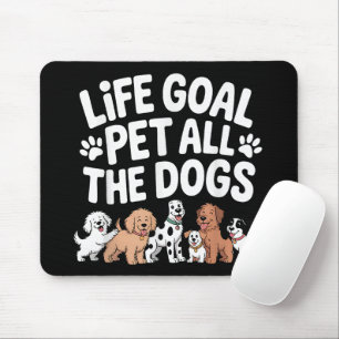 Mousepad Objetivo de Vida: Acariciar Todos os Cachorros Cit