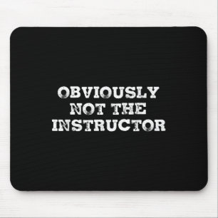 Mousepad Obviamente Não O Instrutor Camiseta Divertida Pres
