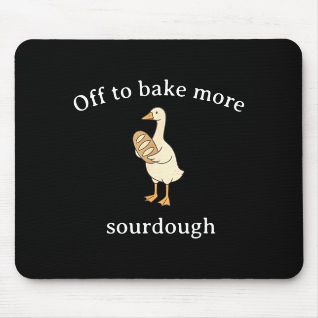 Mousepad Off To Bake More Sourdough, Funny Sourdough Bread  (Frente)